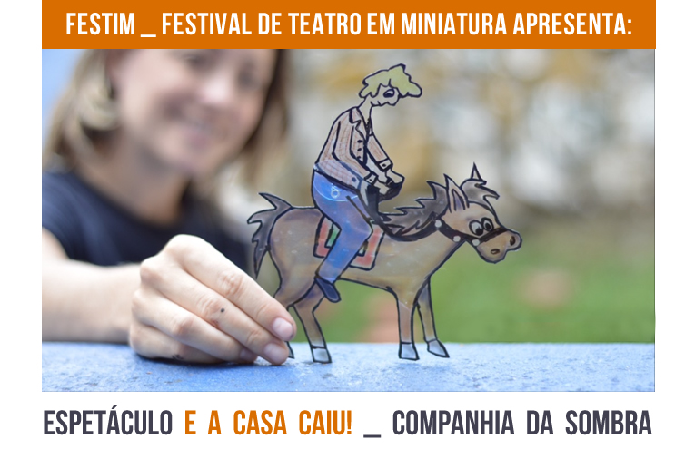 FESTIM _ Espetáculo E A CASA CAIU_ Companhia da Sombra _