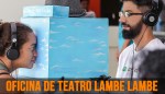 Oficina deTeatro Lambe Lambe _ Grupo Girino 2016 _&nbsp;B