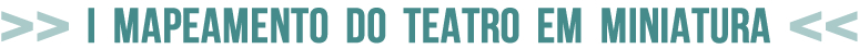 Mapeamento do Teatro em Miniatura _ FESTIM 2014 _ Festival de Teatro em Miniatura